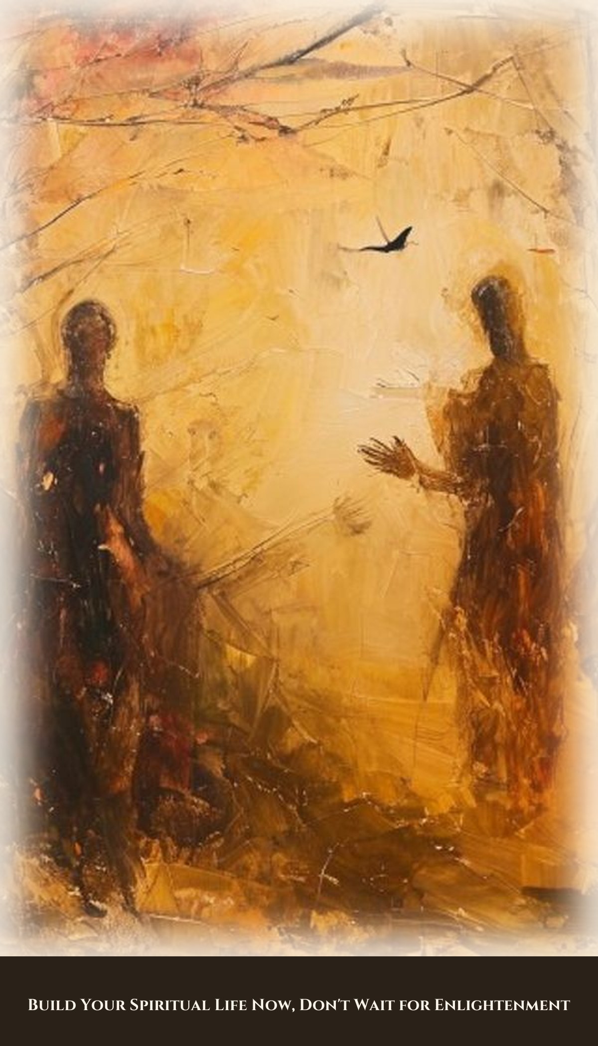 Build Your Spiritual Life Now, Don't Wait for Enlightenment