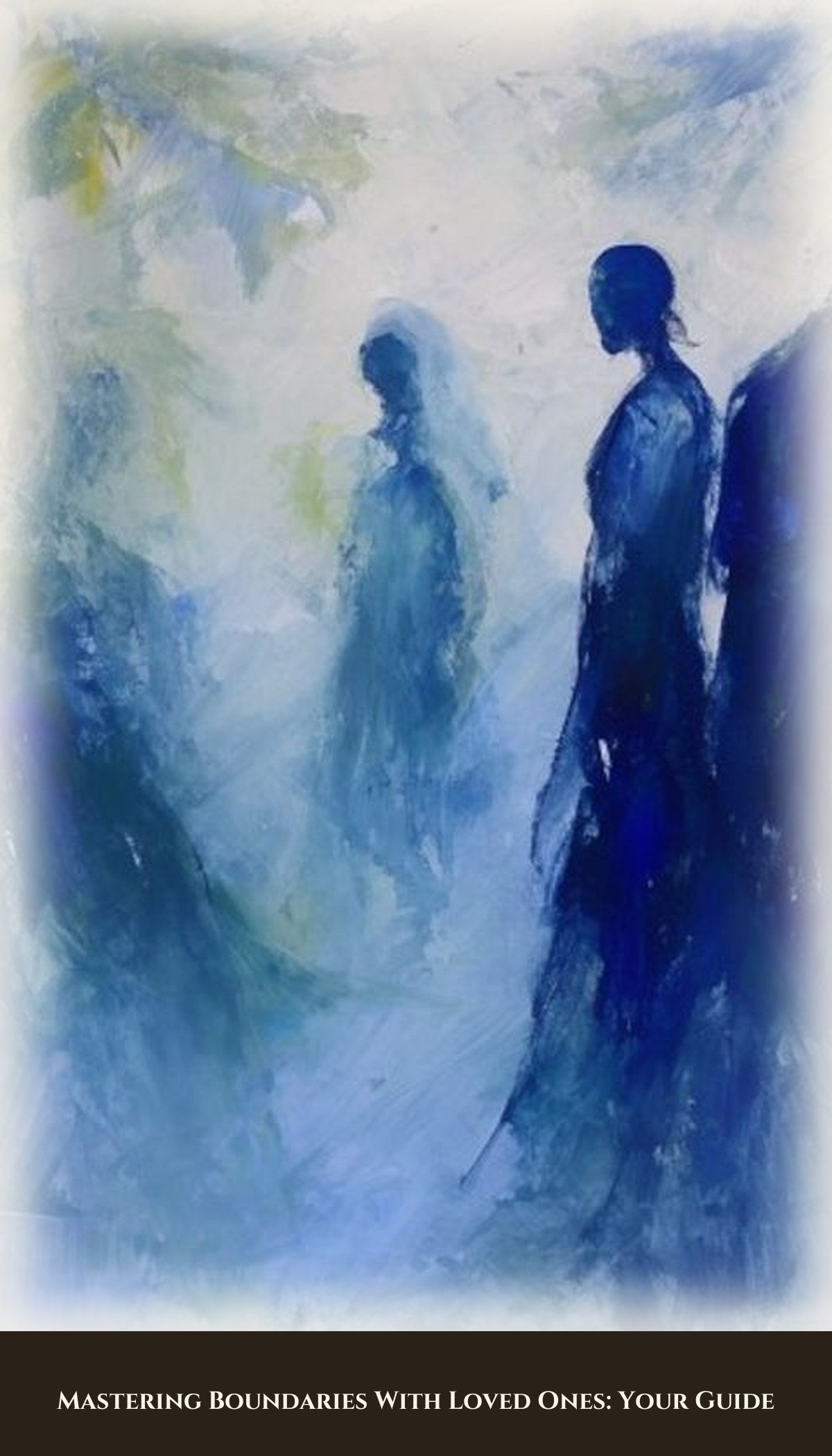Mastering Boundaries With Loved Ones: Your Guide