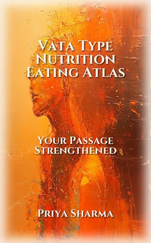 Vata Type Nutrition Eating Atlas