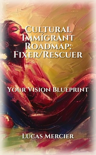 Cultural Immigrant Roadmap: Fixer/Rescuer