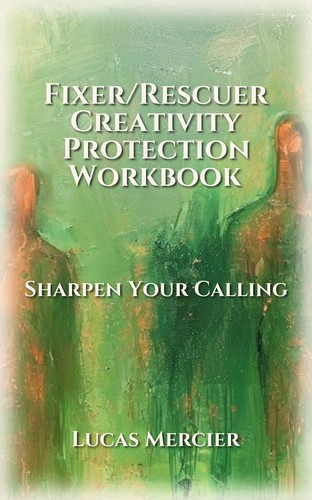 Fixer/Rescuer Creativity Protection Workbook