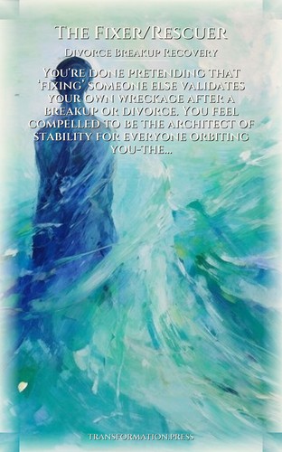 Fixer/Rescuer Divorce Breakup Recovery Atlas: Your Expedition Strengthened preview 1