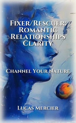 Fixer/Rescuer: Romantic Relationships Clarity