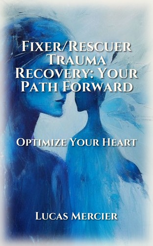 Fixer/Rescuer Trauma Recovery: Your Path Forward