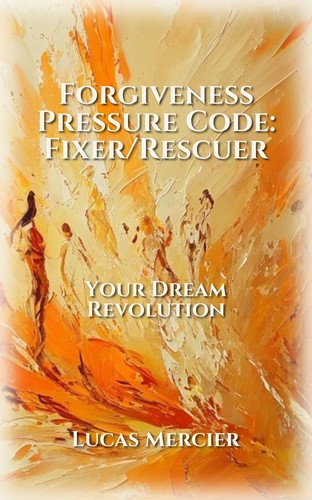 Forgiveness Pressure Code: Fixer/Rescuer