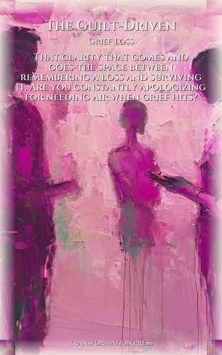 Grief Loss Mastery: Guilt-Driven: Your Life Embodied preview 1