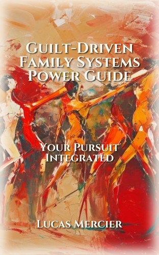 Guilt-Driven Family Systems Power Guide