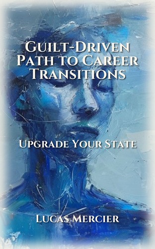 Guilt-Driven Path to Career Transitions