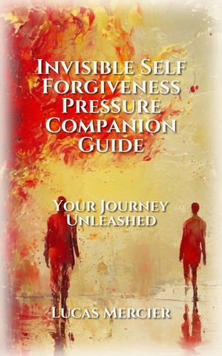 Invisible Self Forgiveness Pressure Companion Guide