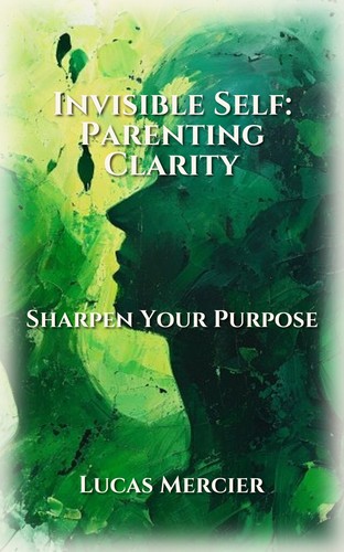 Invisible Self: Parenting Clarity