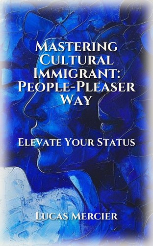 Mastering Cultural Immigrant: People-Pleaser Way