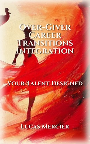 Over-Giver Career Transitions Integration