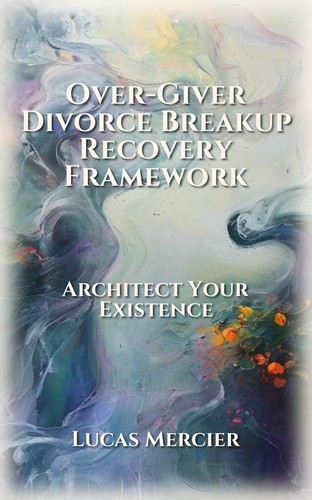 Over-Giver Divorce Breakup Recovery Framework