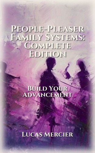 People-Pleaser Family Systems: Complete Edition