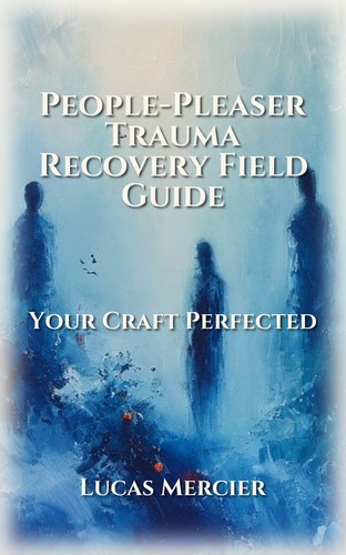 People-Pleaser Trauma Recovery Field Guide
