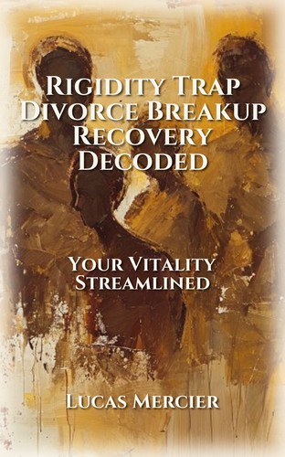 Rigidity Trap Divorce Breakup Recovery Decoded