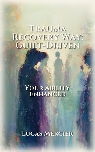Trauma Recovery Way: Guilt-Driven
