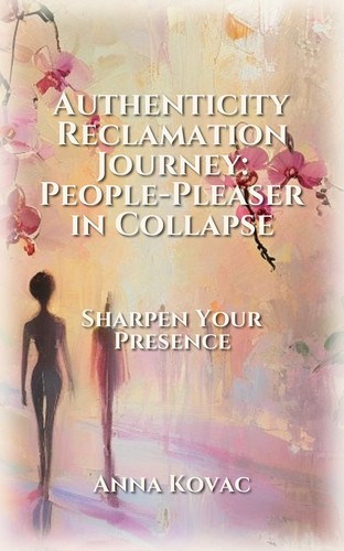 Authenticity Reclamation Journey: People-Pleaser in Collapse