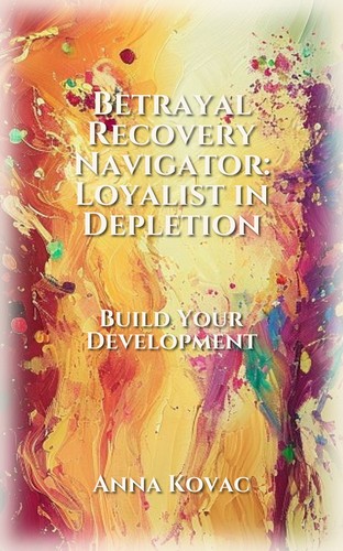 Betrayal Recovery Navigator: Loyalist in Depletion