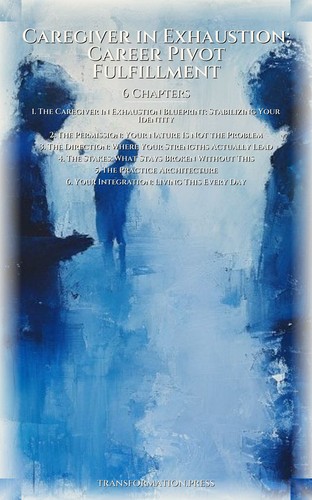 Caregiver in Exhaustion: Career Pivot Fulfillment: Your Presence Unleashed preview 2