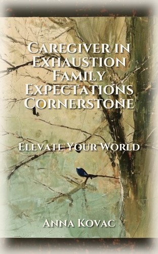 Caregiver in Exhaustion Family Expectations Cornerstone