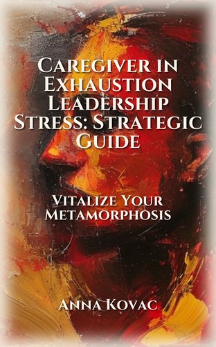 Caregiver in Exhaustion Leadership Stress: Strategic Guide