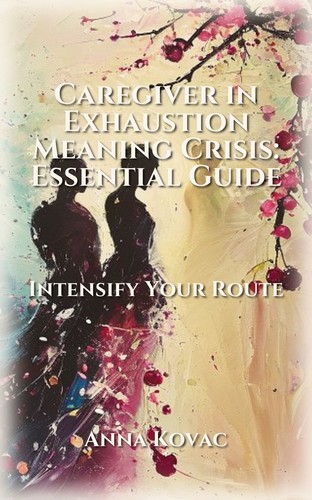 Caregiver in Exhaustion Meaning Crisis: Essential Guide