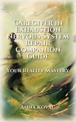 Caregiver in Exhaustion Nervous System Repair Companion Guide