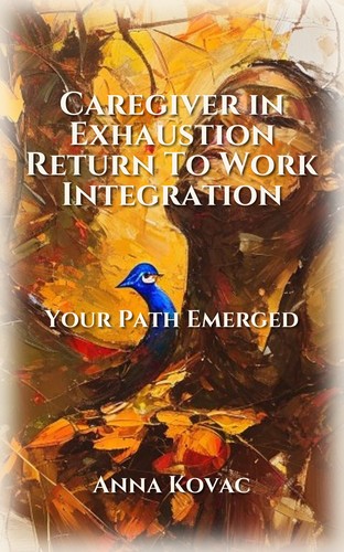 Caregiver in Exhaustion Return To Work Integration