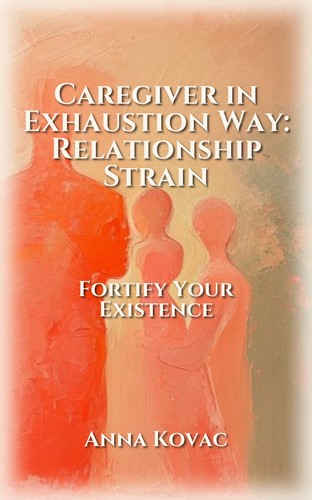 Caregiver in Exhaustion Way: Relationship Strain