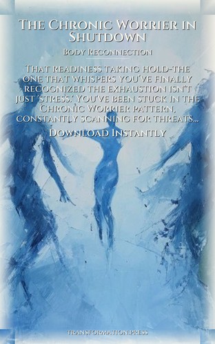 Chronic Worrier in Shutdown Body Reconnection: Complete Edition: Systematize Your Vitality preview 7