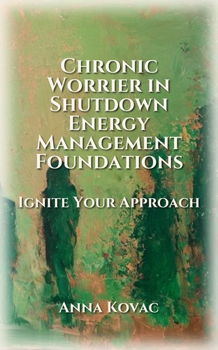 Chronic Worrier in Shutdown Energy Management Foundations