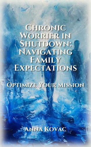 Chronic Worrier in Shutdown: Navigating Family Expectations