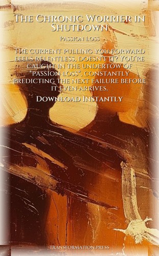 Chronic Worrier in Shutdown Passion Loss: Essential Guide: Finesse Your Territory preview 7