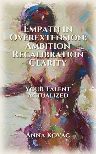 Empath in Overextension: Ambition Recalibration Clarity