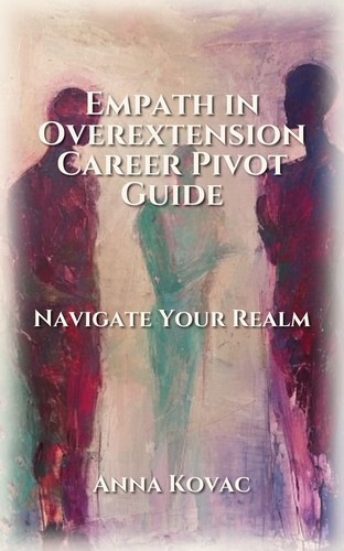 Empath in Overextension Career Pivot Guide