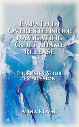Empath in Overextension: Navigating Guilt Shame Release