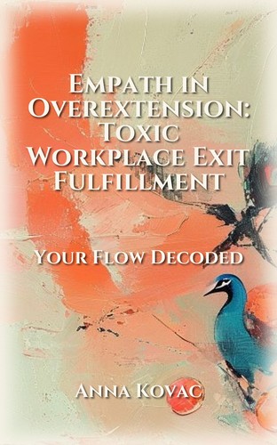 Empath in Overextension: Toxic Workplace Exit Fulfillment