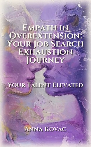 Empath in Overextension: Your Job Search Exhaustion Journey