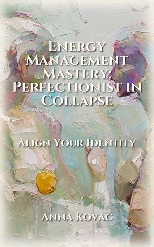 Energy Management Mastery: Perfectionist in Collapse
