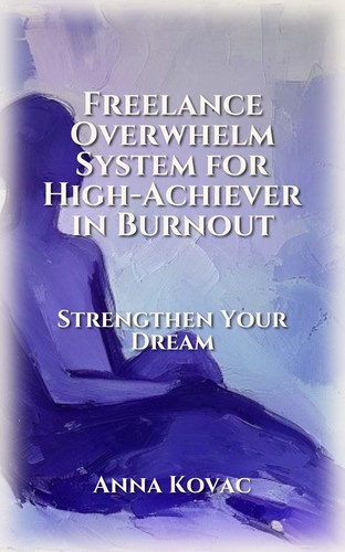Freelance Overwhelm System for High-Achiever in Burnout