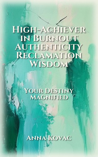High-Achiever in Burnout Authenticity Reclamation Wisdom