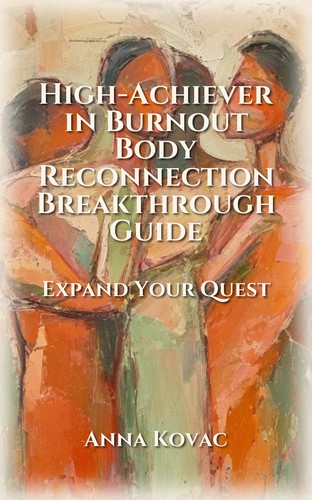 High-Achiever in Burnout Body Reconnection Breakthrough Guide