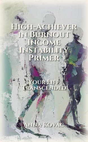 High-Achiever in Burnout Income Instability Primer