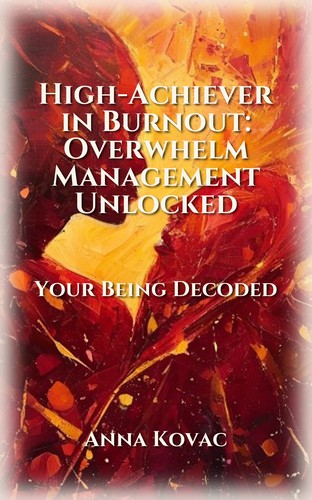 High-Achiever in Burnout: Overwhelm Management Unlocked
