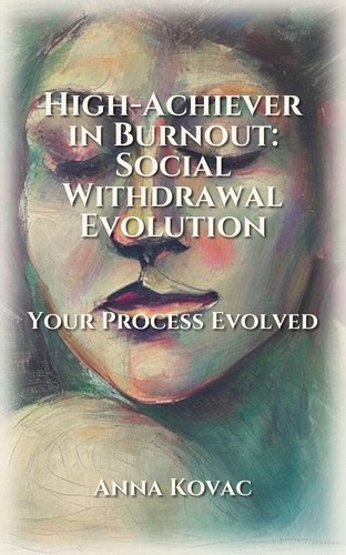 High-Achiever in Burnout: Social Withdrawal Evolution