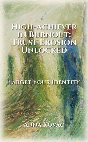 High-Achiever in Burnout: Trust Erosion Unlocked
