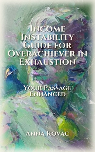 Income Instability Guide for Overachiever in Exhaustion