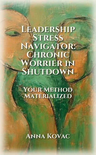 Leadership Stress Navigator: Chronic Worrier in Shutdown