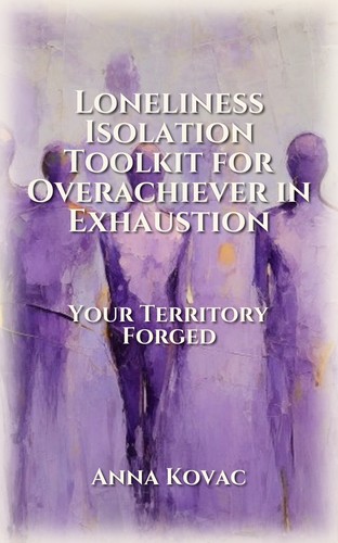 Loneliness Isolation Toolkit for Overachiever in Exhaustion